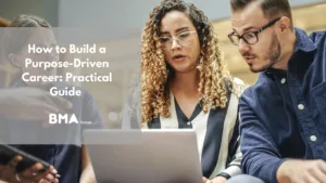 How to Build a Purpose-Driven Career: Practical Guide