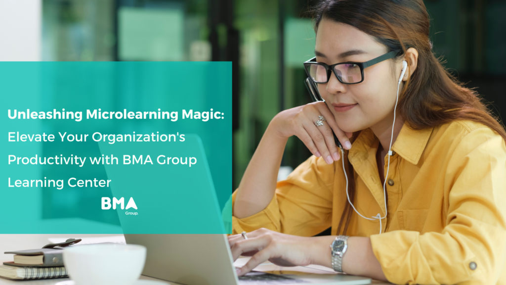 Unleashing Microlearning Magic: Elevate Your Organization's Productivity with BMA Group Learning Center