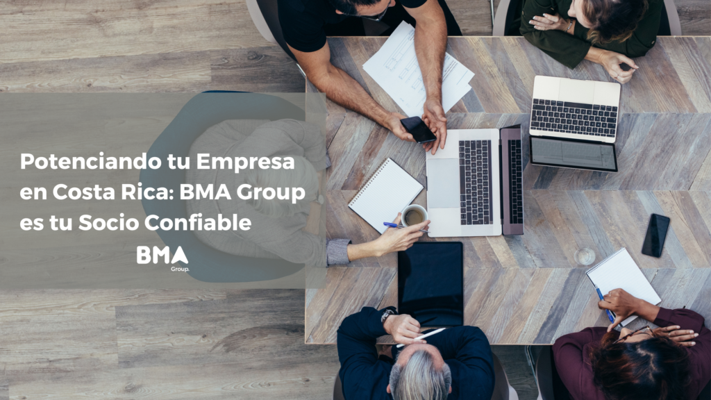 Potenciando tu Empresa en Costa Rica: BMA Group es tu Socio Confiable